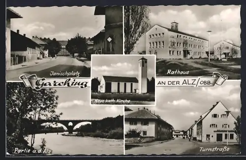 AK Garching an der Alz, Janischplatz, Rathaus, neue kath. Kirche, Partie a. d. Alz, Turnstrasse