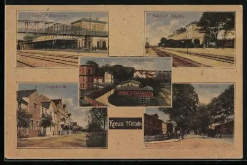 AK Kreuz a. d. Ostbahn, Ansichten vom Bahnhof, Dragestrasse, Bahnstrasse