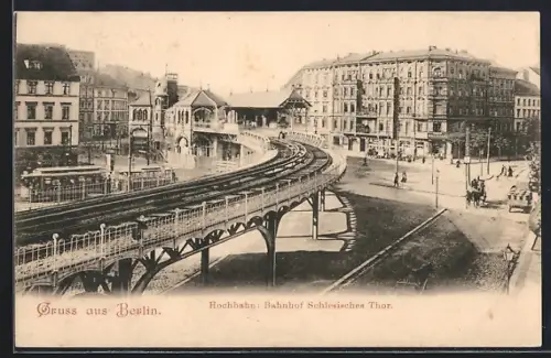 AK Berlin-Kreuzberg, Hochbahn, Bahnhof Schlesisches Thor