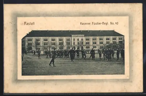 AK Rastatt, Kaserne Füsilier-Regiment No. 40