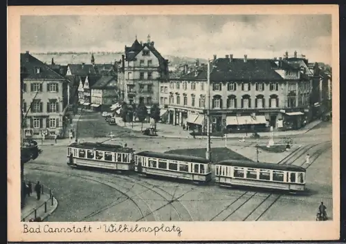 AK Bad Canstatt, Partie am Wilhelmsplatz mit Strassenbahn