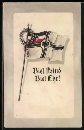 AK Viel Feind viel Ehr, Deutsche Flagge mit Ehrenkranz