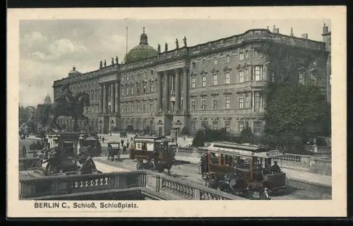 AK Berlin, Stadtschloss und Schlossplatz mit Strassenbahn