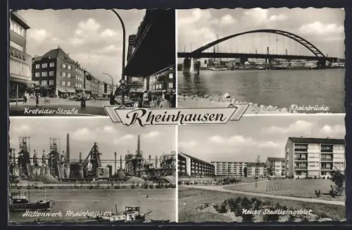 AK Rheinhausen / Rhein, Krefelder Strasse, Rheinbrücke, Hüttenwerk, neues Stadtkerngebiet