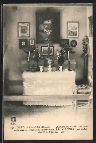 AK Dardilly-le-Bas /Rhône, Chambre et reliques du Bienheureux J.B. Vianney, curé d`Ars, béatifié le 8 janvier 1905