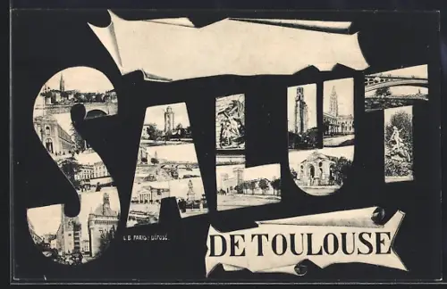 AK Toulouse, Salut de Toulouse avec vues iconiques de la ville