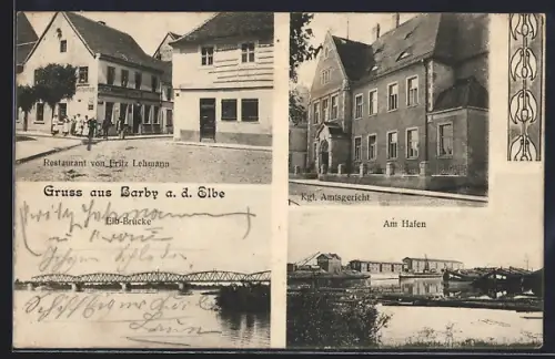 AK Barby a. d. Elbe, Restaurant von Fritz Lehmann, Kgl. Amtsgericht und Partien am Hafen und der Elbbrücke