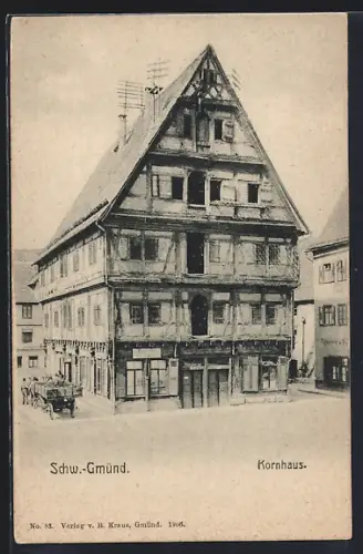 AK Schw.-Gmünd, Kornhaus mit Pferdekarre