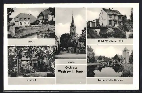 AK Wustrow i. Hann., Ortspartien der Schule, Hotel Windischer Hof und an der Dumme