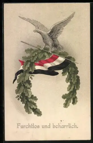 AK Deutsche Aar mit Flagge & Eichenlaub, Spruch  Furchtlos & beharrlich 