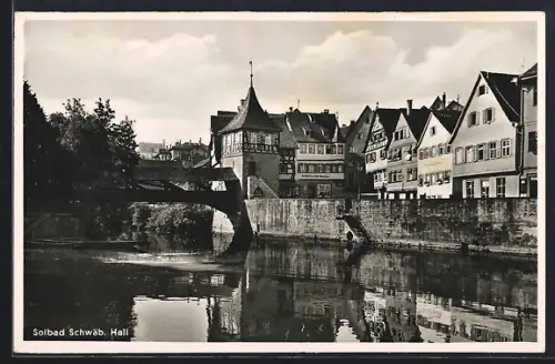 AK Schwäb. Hall, Altstadtansicht mit Brücke und Fachwerkhäusern