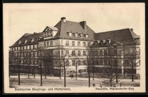 AK Berlin-Neukölln, Städtisches Säuglings-und Mütterheim, Mariendorfer-Weg