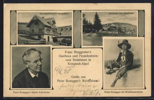 AK Peter Rosegger, die letzte Aufnahme des Dichters, das neu erbaute Fremdenheim, Gasthaus z. Steinbauer u. Portraitbild