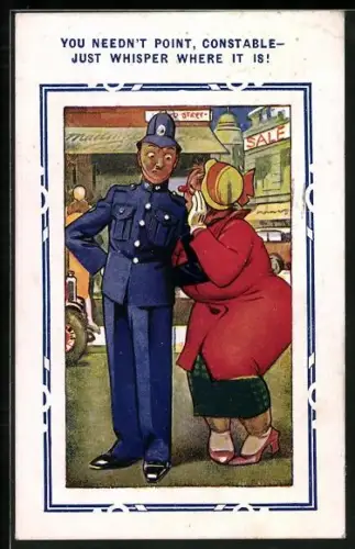 Künstler-AK Frau flüstert Polizist etwas zu, You needn`t point, constable- just whisper where it is