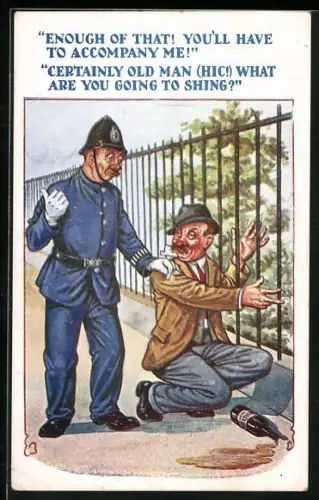 Künstler-AK Polizist führt einen Betrunkenen ab, Enough of that! You`ll have to accompany me