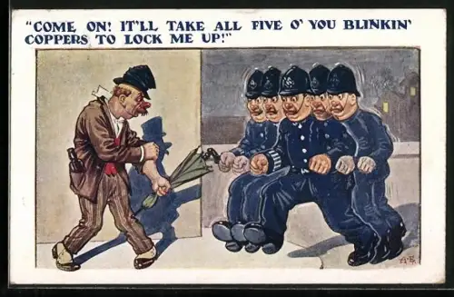 Künstler-AK Betrunkener fängt einen Kampf mit einem Polizisten an, Come! I`ll take all five o` you blinkin` coppers