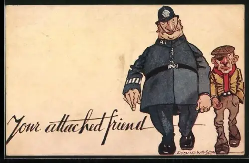 Künstler-AK Polizist führt einen Mann ab, Your attached friend