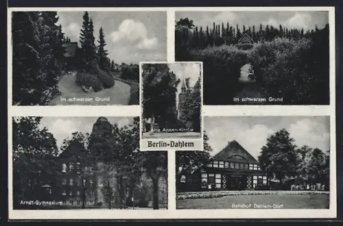 AK Berlin-Dahlem, Arndt-Gymnasium, Alte Annen-Kirche, Bahnhof Dahlem-Dorf, Im schwarzen Grund
