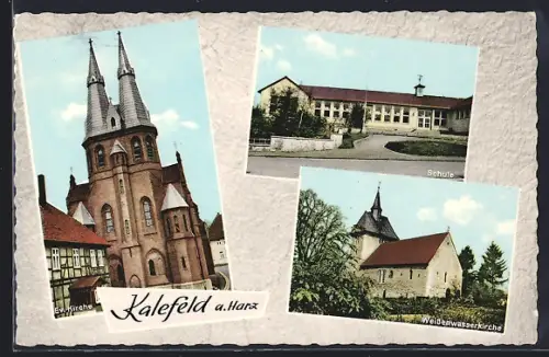 AK Kalefeld a. Harz, Ev. Kirche, Schule, Weissenwasserkirche