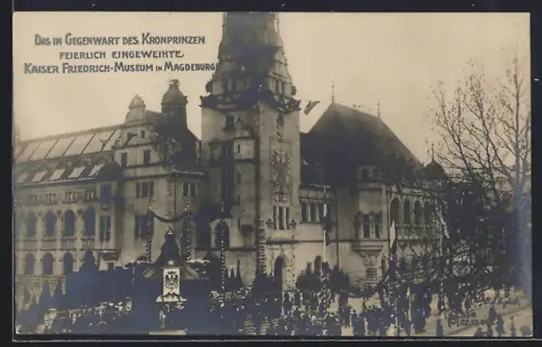 AK Magdeburg, Das in Gegenwart des Kronprinzen feierlich eingeweihte Kaiser Friedrich-Museum