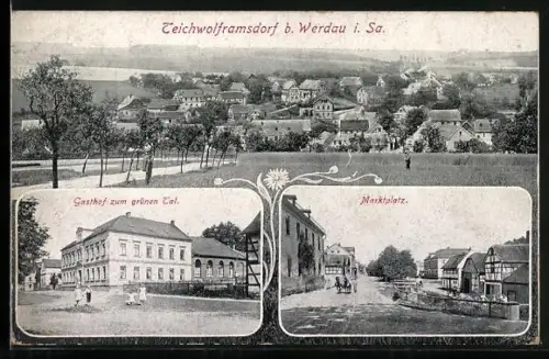 AK Teichwolframsdorf b. Werdau, Ortsansicht und Partien am Marktplatz und Gasthof zum grünen Tal