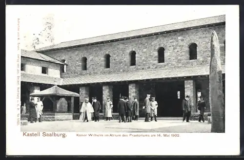 AK Saalburg / Kastell, Kaiser Wilhelm im Atrium des Praetoriums am 14. Mai 1902