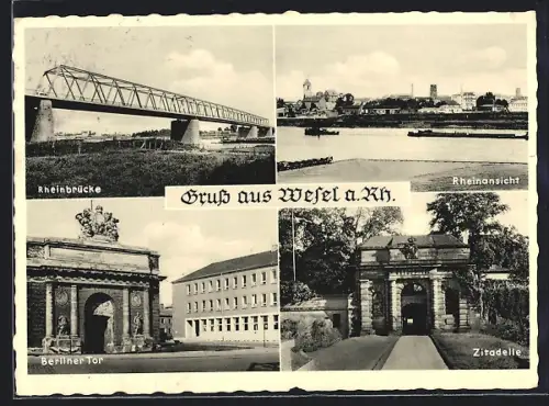 AK Wesel a. Rh., Rheinbrücke, Berliner Tor, Zitadelle