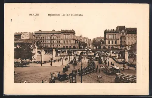 AK Berlin-Kreuzberg, Hallesches Tor mit Hochbahn
