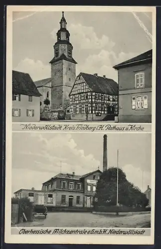 AK Niederwöllstadt i. H., Rathaus, Kirche & Oberhessische Miclhzentrale