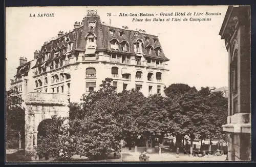AK Aix-les-Bains, Grand Hôtel de l`Arc Romain, Place des Bains et l`Arc de Campanus