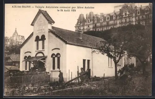 AK Aix-les-Bains, Temple Antoiniste consacré par Mère Antoine le 24 Août 1924