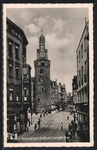 AK Halle a. d. Saale, Leipziger Strasse mit Leipziger Turm