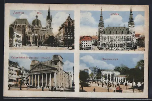 AK Aachen, Dom, Rathaus, Kaiser-Wilhelm-Denkmal-Theater, Elisenbrunnen