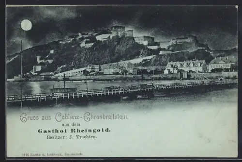 Mondschein-AK Koblenz-Ehrenbreitstein, Festung Ehrenbreitstein, Reklame für den Gasthof Rheingold, Besitzer J. Trachten