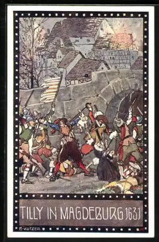 Künstler-AK Ernst Kutzer: Im Zeichen der Religion, Magdeburg, Tilly und seine Truppen