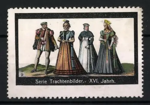 Reklamemarke Serie Trachtenbilder, XVI. Jahrhundert, historische Kleidung
