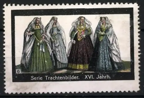 Reklamemarke Serie Trachtenbilder XVI. Jahrh., Historische Trachten