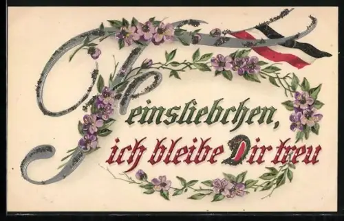 AK Feinsliebchen, ich bleibe Dir treu, Blumen, Deutsche Fahne