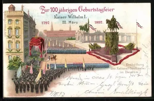 Lithographie Berlin, 100. Geburtstag von Kaiser Wilhelm I. 1897, Enthüllung des National-Denkmals