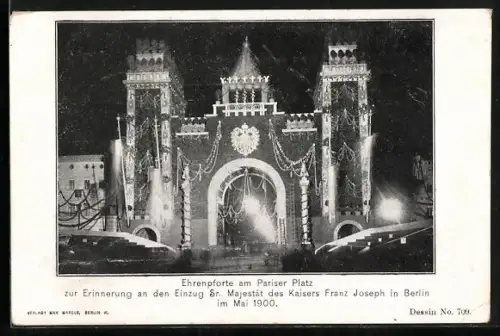 AK Berlin, Ehrenpforte am Pariser Platz zur Erinnerung an den Einzug Kaiser Franz Josef I. von Österreich