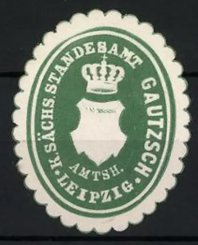 Reklamemarke Leipzig, K. Sächs. Standesamt Gautzsch, Krone und Wappen