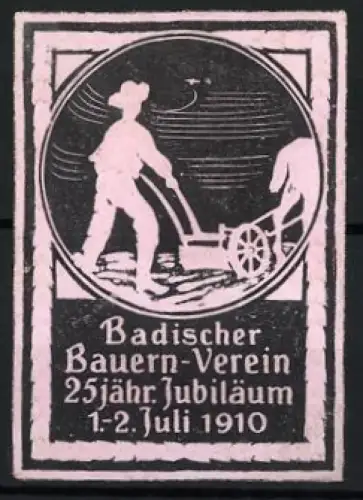 Reklamemarke Badischer Bauern-Verein, 25jähr. Jubiläum, Bauer mit Pflug, 1910
