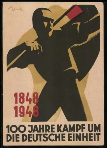 AK DDR-Propaganda, 100 Jahre Kampf um die deutsche Einheit 1848-1948, Mann mit Fahne