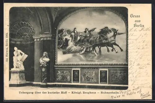 AK Berlin, Übergang über das kurische Haff, Königl. Zeughaus, Ruhmeshalle