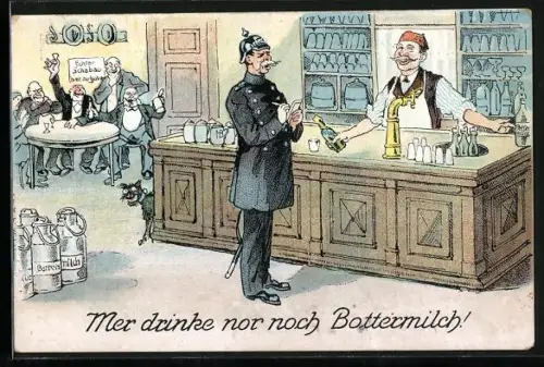 Künstler-AK Soldaten in einer Bar, Mer drinke nor noch Bottermilch