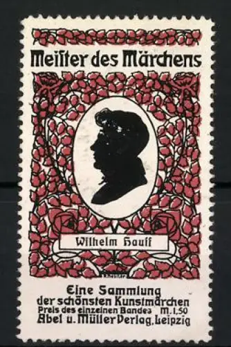 Reklamemarke Leipzig, Band aus dem Abel & Müller Verlag, Meister des Märchens Wilhelm Hauff, Silhouette im Rosenrahmen