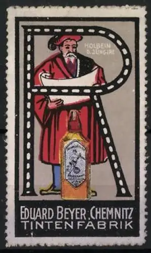 Reklamemarke Chemnitz, Eduard Beyer Tintenfabrik, Holbein d. Jüngere mit Tintenflasche