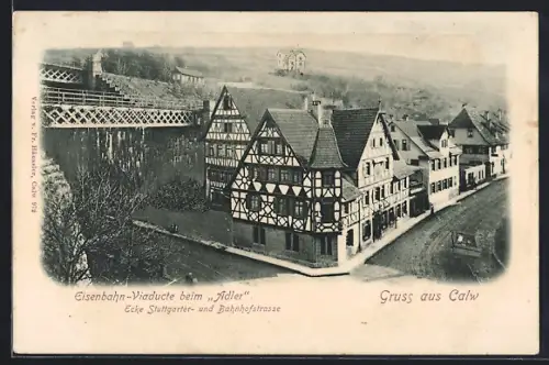 AK Calw, Eisenbahn-Viaducte beim Gasthaus Adler Ecke Stuttgarter- und Bahnhofstrasse