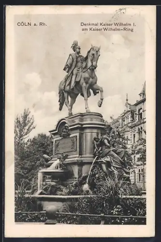 AK Cöln a. Rh., Denkmal Kaiser Wilhelm I. am Kaiser-Wilhelm-Ring