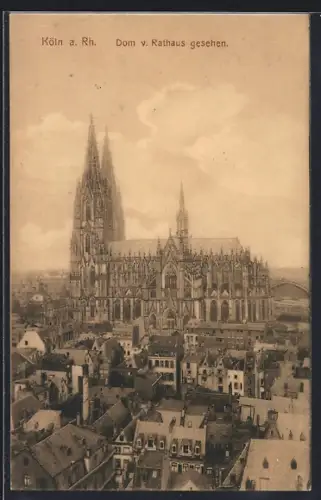AK Köln a. Rh., Dom vom Rathaus gesehen